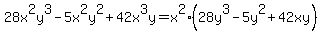 28x%5E2y%5E3+-+5x%5E2y%5E2+%2B+42x%5E3y=x%5E2%2828y%5E3-5y%5E2%2B42xy%29
