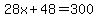 28x+%2B+48+=+300