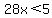 28x+%3C+5