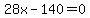 28x+-+140+=0