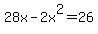 28x+-+2x%5E2+=+26