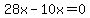 28x-10x=0