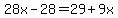 28x-28=29%2B9x