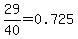 29%2F40=0.725