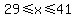 29%3C=x%3C=41