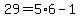29=5%2A6+-1