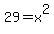 29=x%5E2