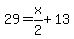 29+=+x%2F2%2B13