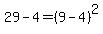 29-4=%289-4%29%5E2