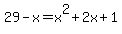 29-x=x%5E2%2B2x%2B1