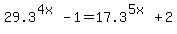 29.3%5E%284x%29+-+1+=+17.3%5E%285x%29+%2B+2