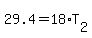 29.4+=+18%2AT%5B2%5D
