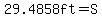 29.4858ft=S