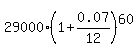 29000%2A%281%2B0.07%2F12%29%5E60