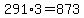 291%2A3=873