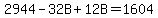 2944-32B%2B12B=1604