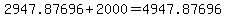 2947.87696%2B2000=4947.87696