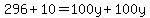 296%2B10=100y%2B100y