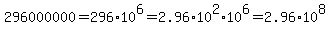 296000000=296%2A10%5E6=2.96%2A10%5E2%2A10%5E6=2.96%2A10%5E8