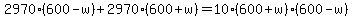 2970%28600-w%29+%2B+2970%28600%2Bw%29+=+10%28600%2Bw%29%28600-w%29