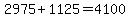 2975%2B1125=4100