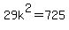 29k%5E2+=+725