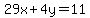 29x%2B4y=11