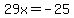 29x=+-25