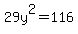 29y%5E2+=+116