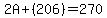 2A%2B%28206%29=270