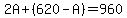 2A%2B%28620-A%29=960