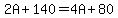 2A%2B140=4A%2B80