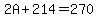 2A%2B214=270