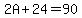 2A%2B24=90