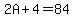 2A%2B4=84