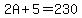 2A%2B5=230