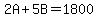 2A%2B5B=1800