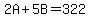 2A%2B5B=322