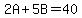 2A%2B5B=40