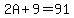 2A%2B9=91