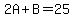 2A%2BB=25