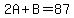 2A%2BB=87