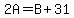 2A=B%2B31