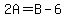2A=B-6