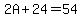 2A+%2B+24+=+54