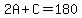 2A+%2B+C+=+180