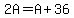 2A+=+A+%2B+36