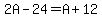 2A+-+24+=+A+%2B+12