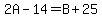 2A-14=B%2B25