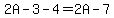 2A-3-4=2A-7